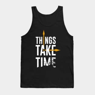 Things take time Tank Top